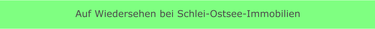 Auf Wiedersehen bei Schlei-Ostsee-Immobilien